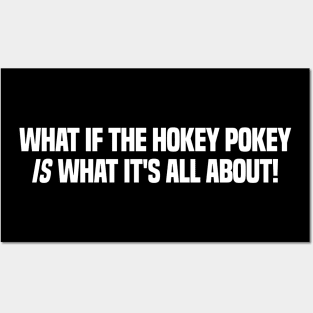 What If The Hokey Pokey Is What Its All About Funny Design Posters and Art